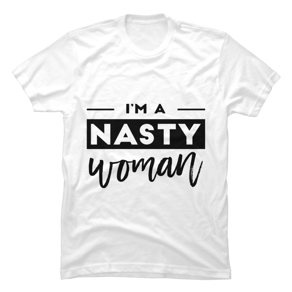 buy nasty woman t shirt